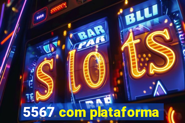 5567 com plataforma